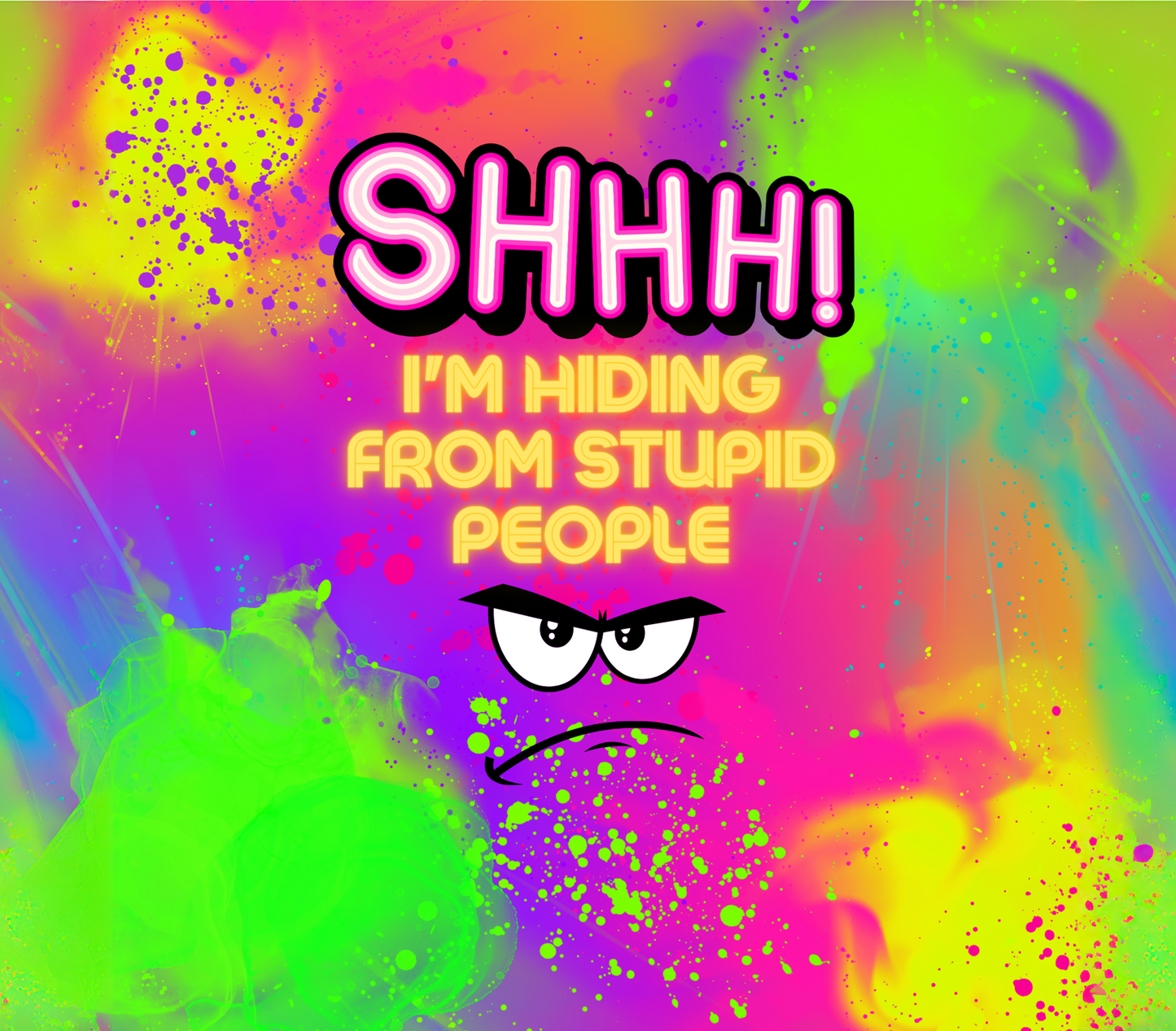 "Shhh I'm Hiding From Stupid People" Tumbler