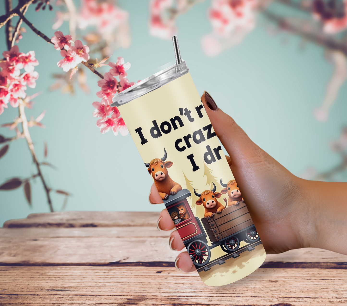 "I Don't Ride the Crazy Train I Drive It" 20oz Skinny Tumbler