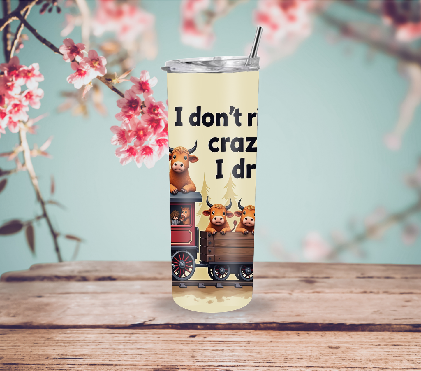 "I Don't Ride the Crazy Train I Drive It" 20oz Skinny Tumbler