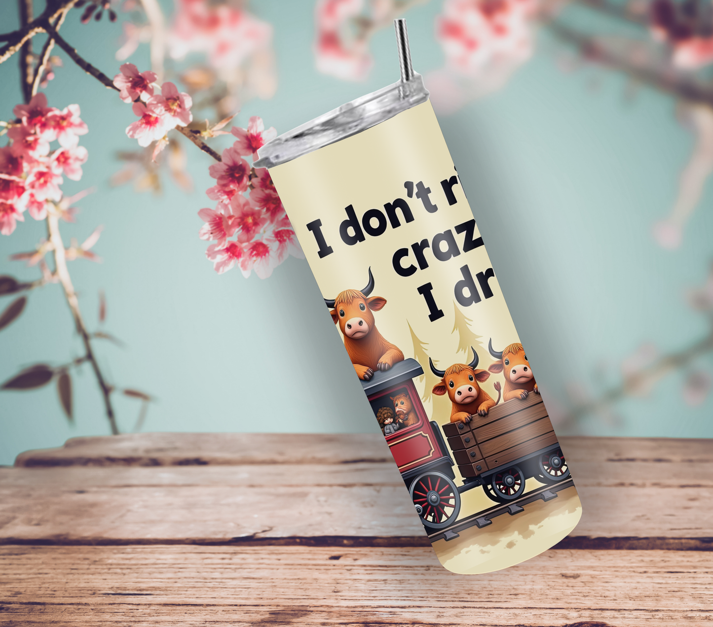 "I Don't Ride the Crazy Train I Drive It" 20oz Skinny Tumbler