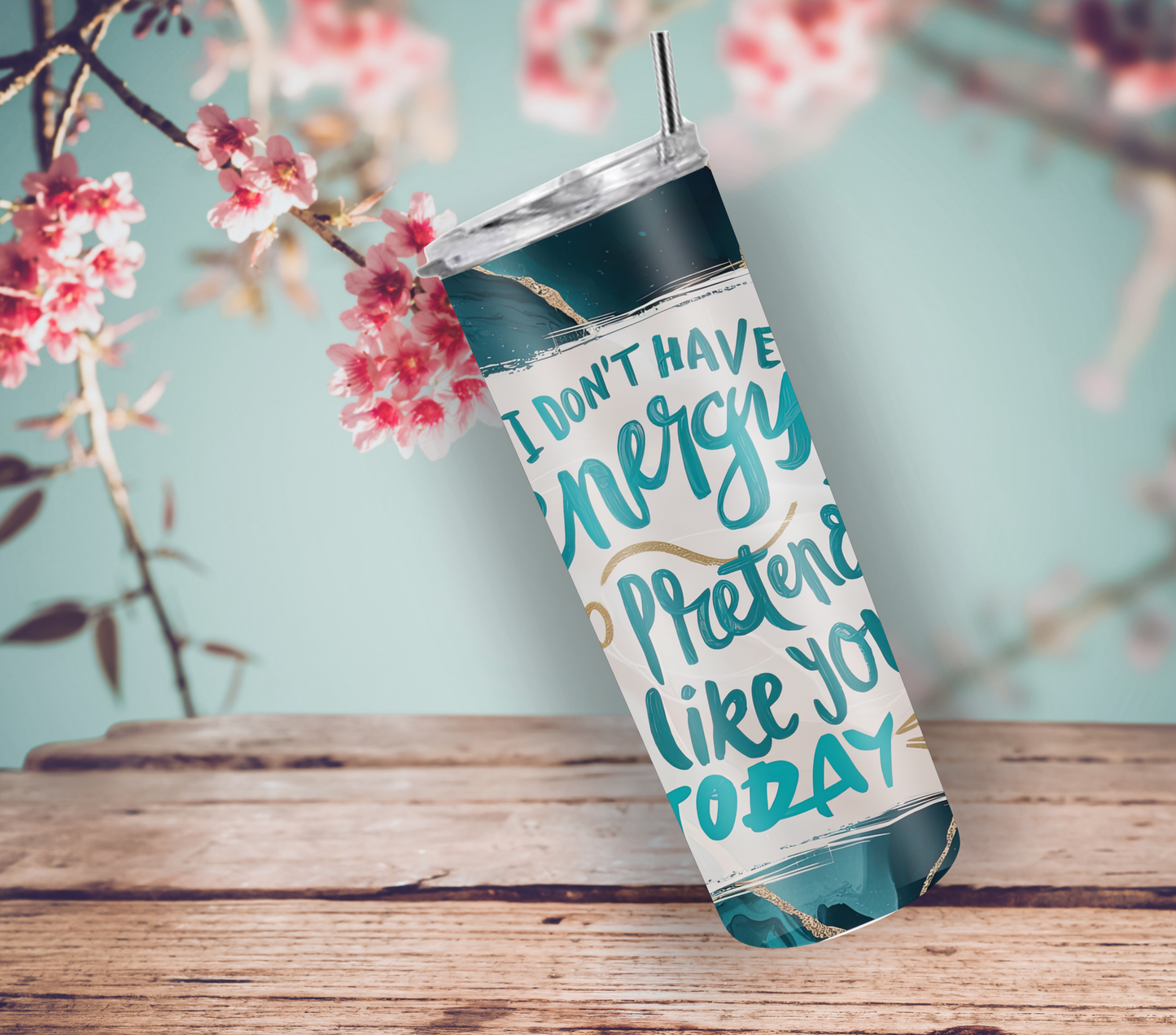 "I Don't Have Energy to Pretend I Like You Today" Tumbler