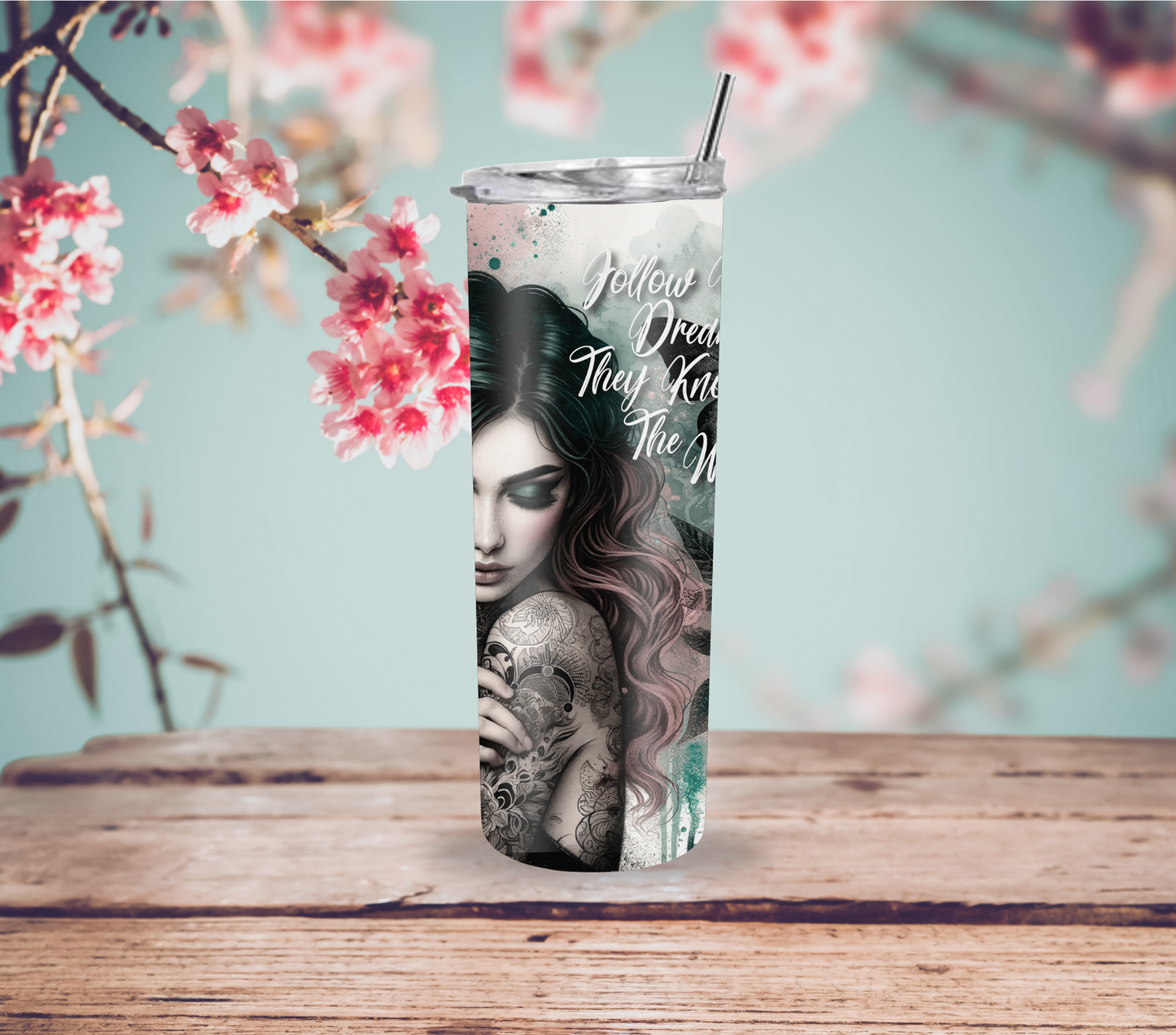 Follow Your Dreams, They Know the Way 20oz Skinny Tumbler