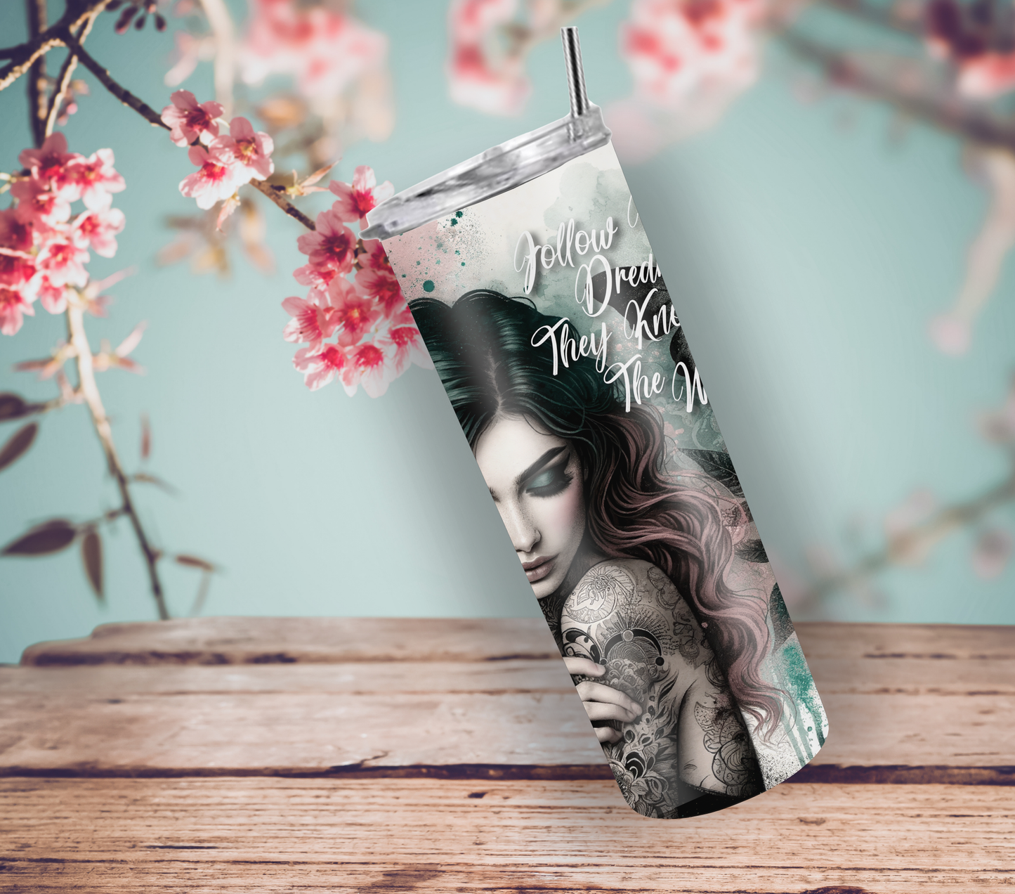 Follow Your Dreams, They Know the Way 20oz Skinny Tumbler