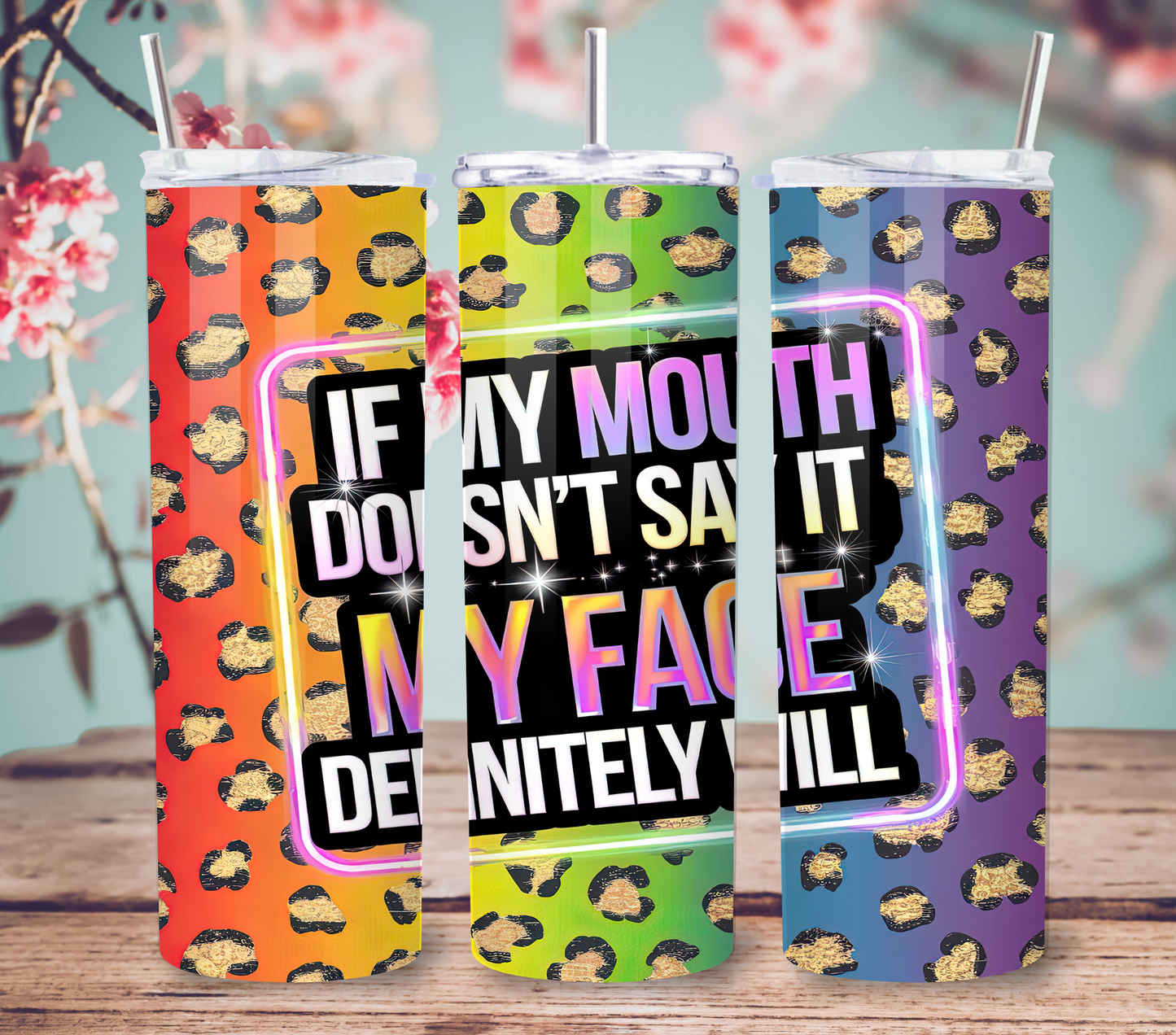 "If My Mouth Doesn't Say It My Face Definitely Does" Tumbler
