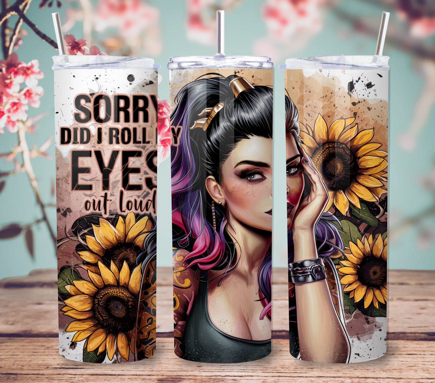 "Sorry Did I Roll My Eyes Out Loud" Tumbler