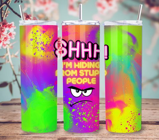 "Shhh I'm Hiding From Stupid People" Tumbler