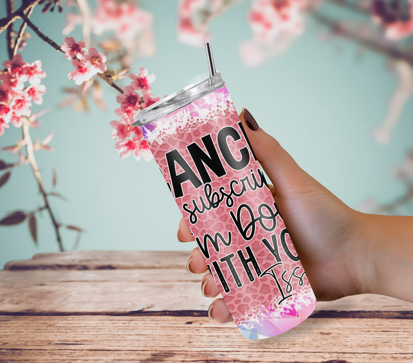 "Cancel My Subscription I'm Done with Your Issues" Tumbler