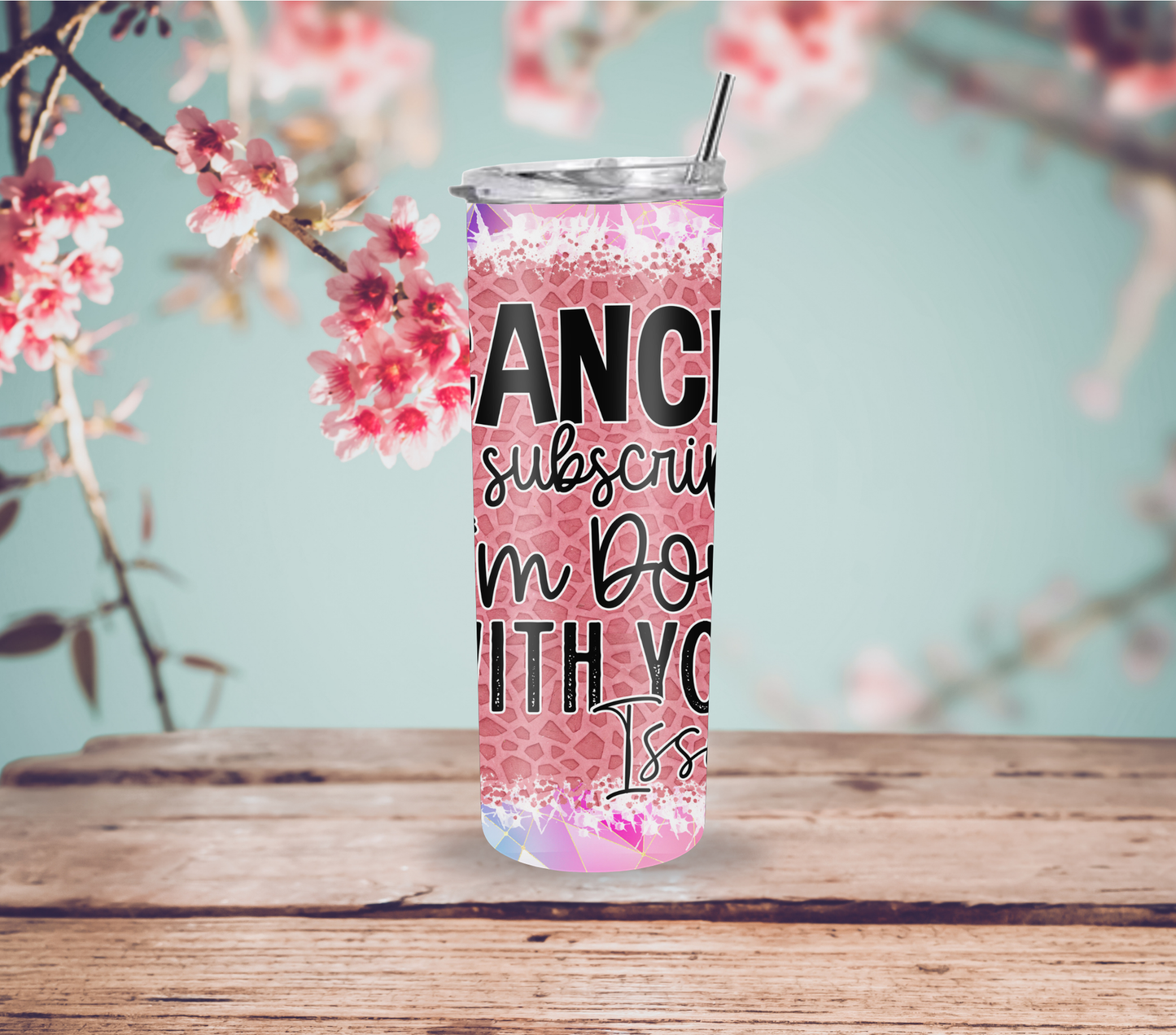 "Cancel My Subscription I'm Done with Your Issues" Tumbler